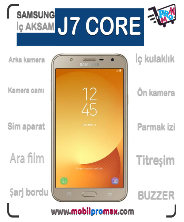 SAMSUNG J7 CORE İç AKSAM