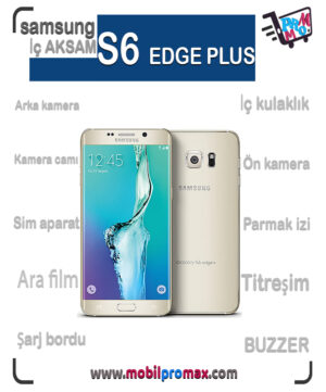 SAMSUNG S6 EDGE PLUS İç AKSAM