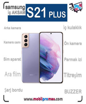 SAMSUNG S21 PLUS İç AKSAM