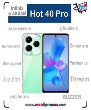 Infinix Hot 40 Pro İç AKSAM